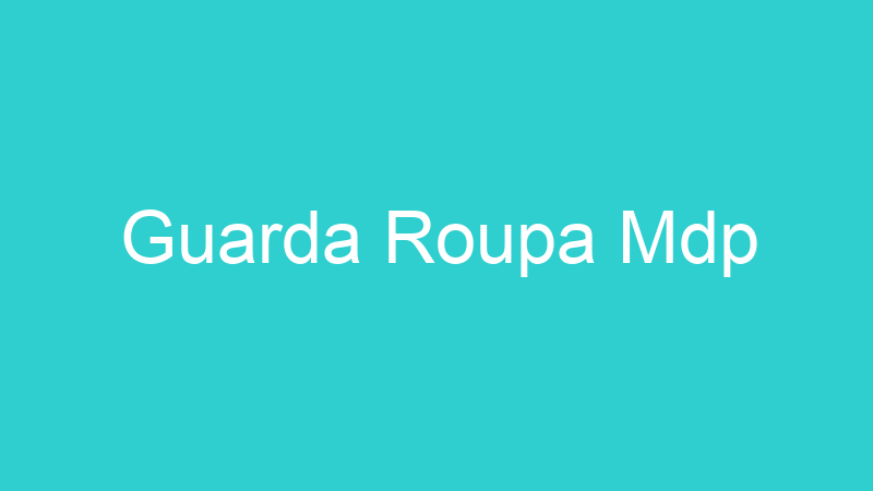 Guarda Roupa Mdp