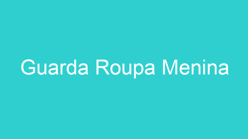 Guarda Roupa Menina