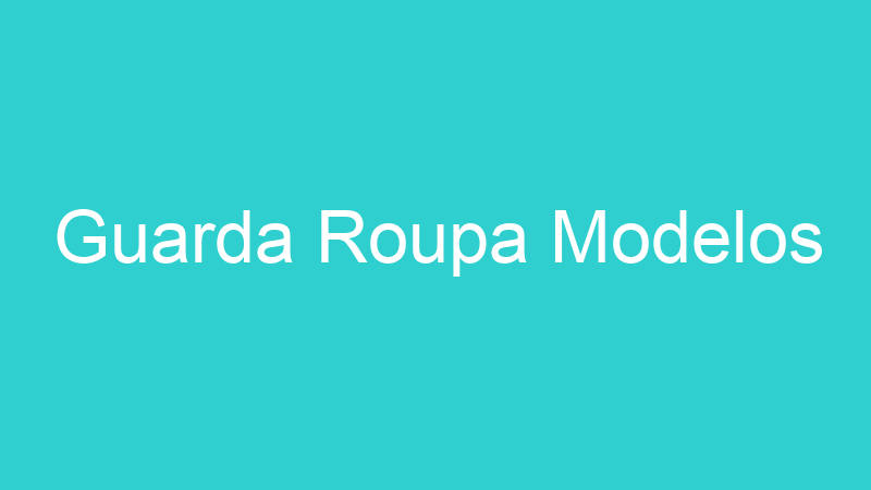 Guarda Roupa Modelos