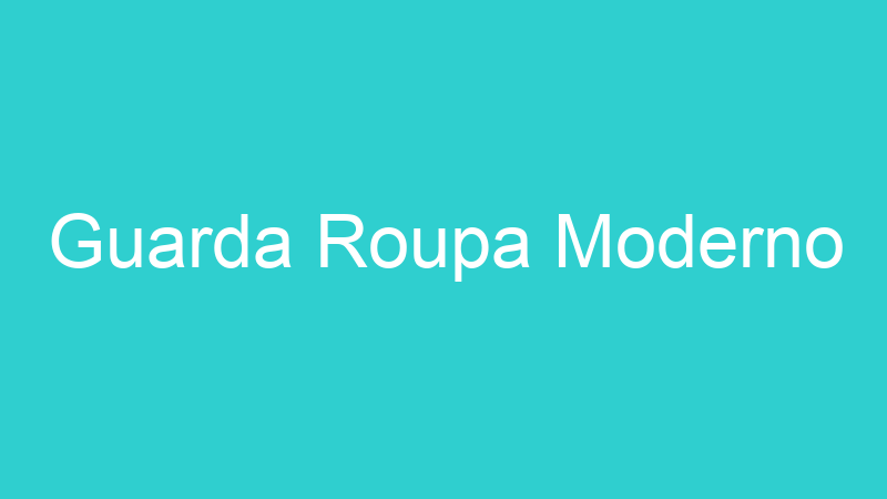 Guarda Roupa Moderno