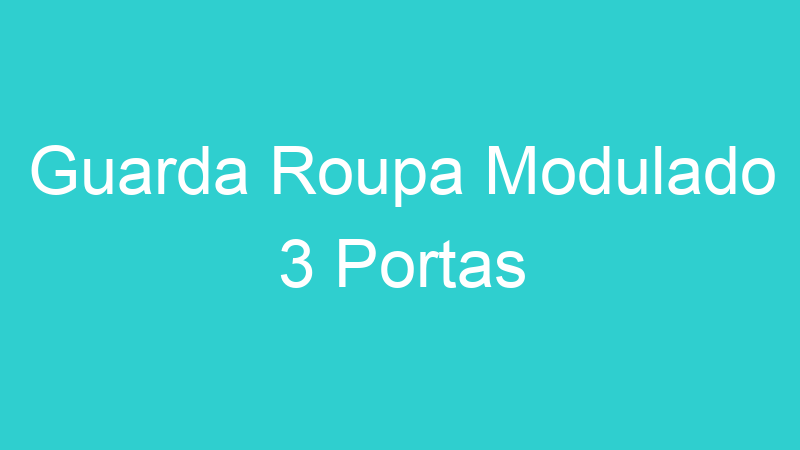 Guarda Roupa Modulado 3 Portas
