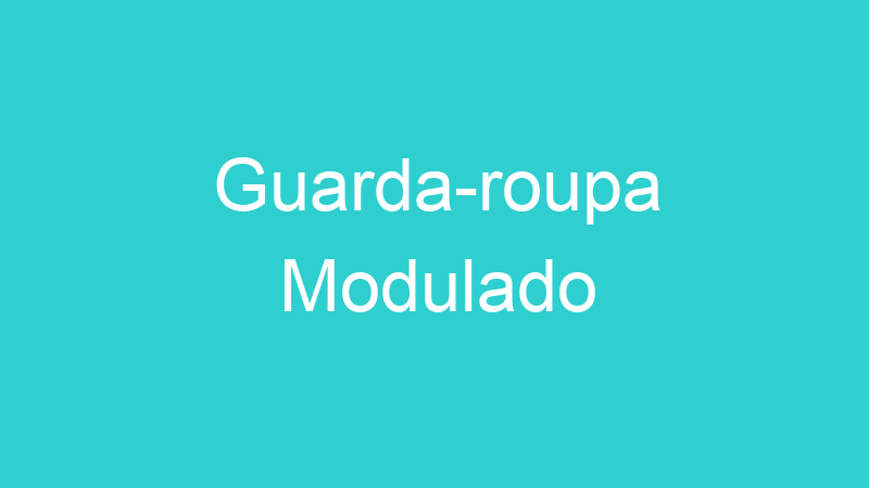 Guarda-roupa Modulado