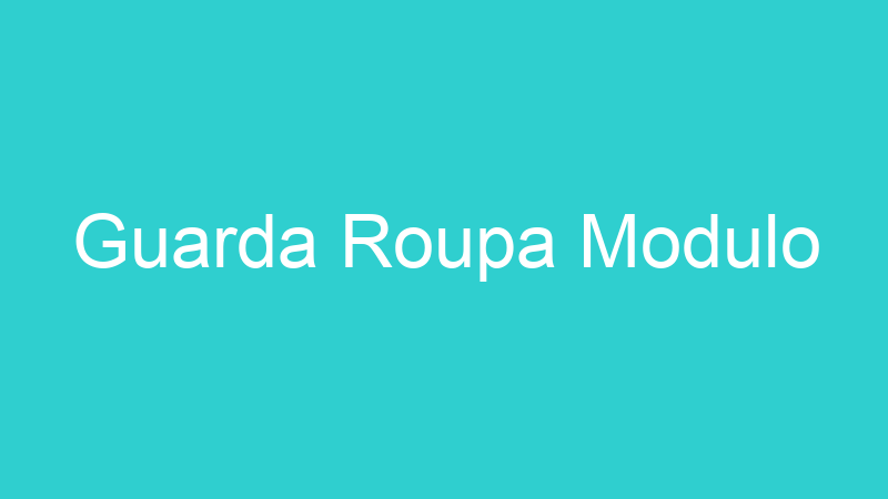 Guarda Roupa Modulo