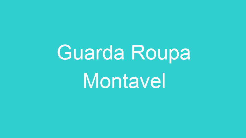 Guarda Roupa Montavel