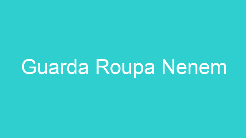 Guarda Roupa Nenem