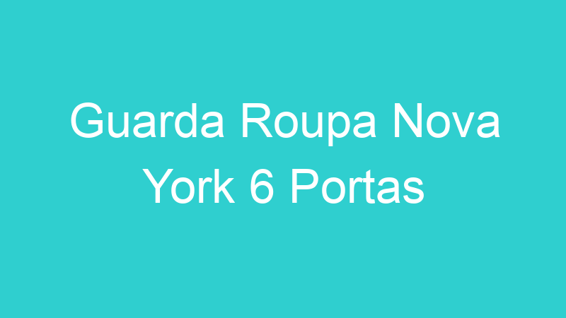 Guarda Roupa Nova York 6 Portas