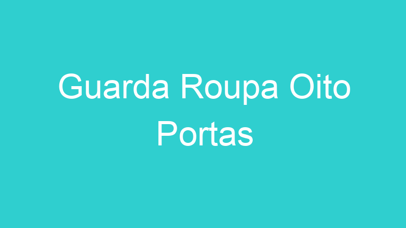 Guarda Roupa Oito Portas