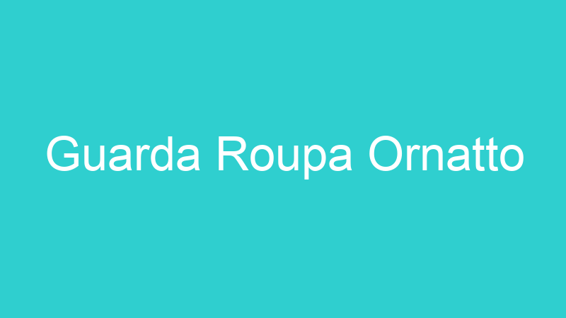 Guarda Roupa Ornatto