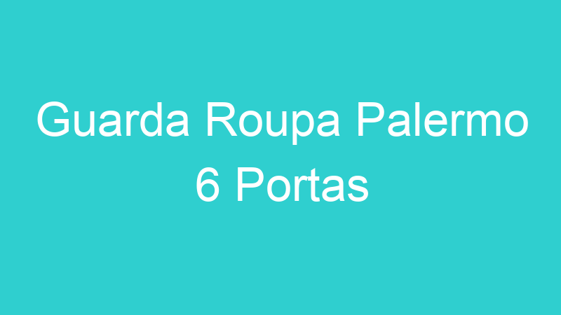 Guarda Roupa Palermo 6 Portas