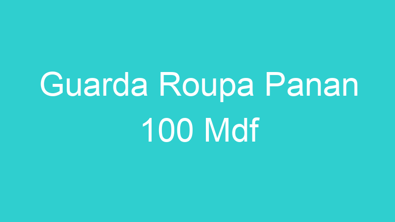 Guarda Roupa Panan 100 Mdf