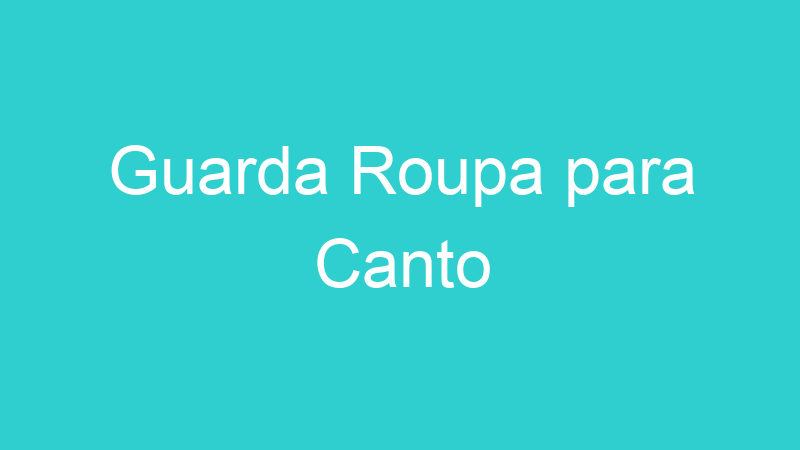 Guarda Roupa para Canto