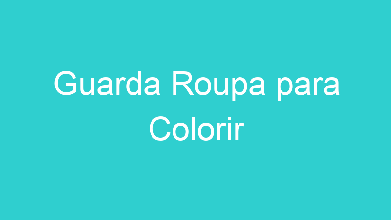 Guarda Roupa para Colorir