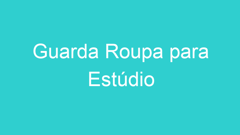 Guarda Roupa para Estúdio