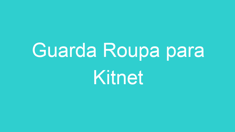 Guarda Roupa para Kitnet