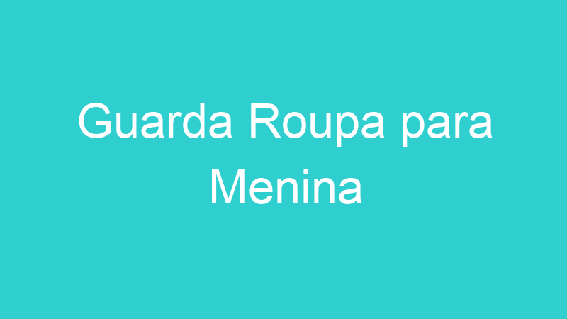 Guarda Roupa para Menina