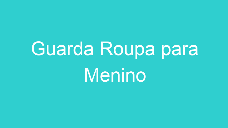 Guarda Roupa para Menino
