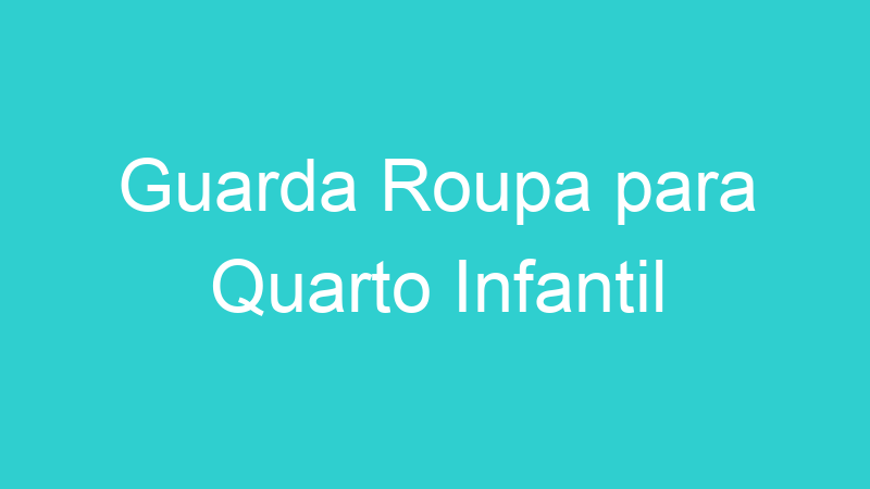 Guarda Roupa para Quarto Infantil