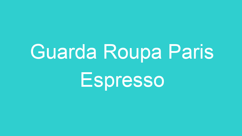 Guarda Roupa Paris Espresso