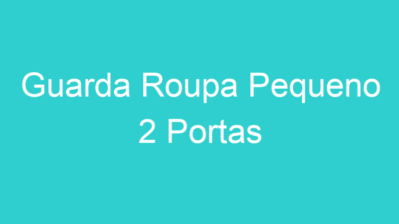 Guarda Roupa Pequeno 2 Portas