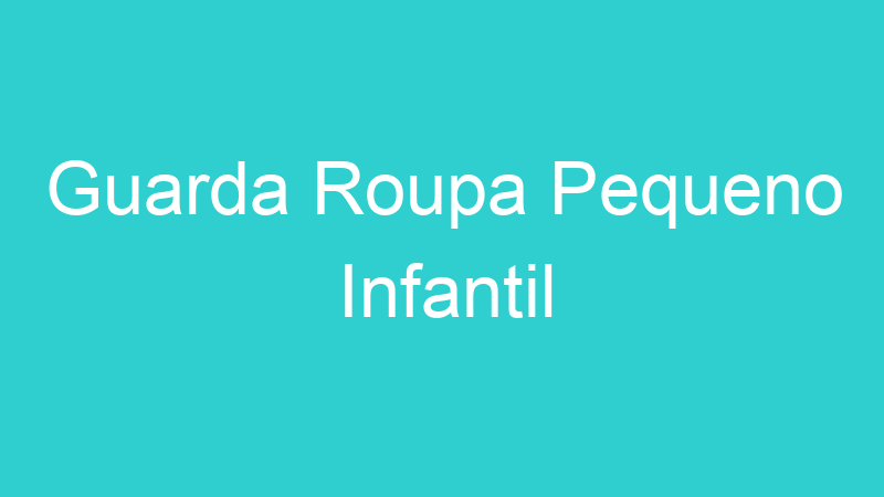 Guarda Roupa Pequeno Infantil