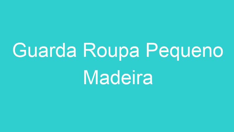 Guarda Roupa Pequeno Madeira