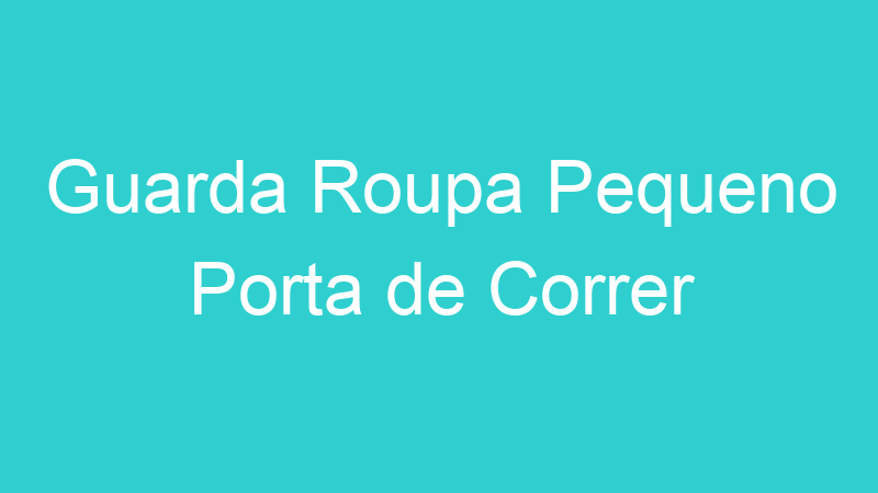 Guarda Roupa Pequeno Porta de Correr