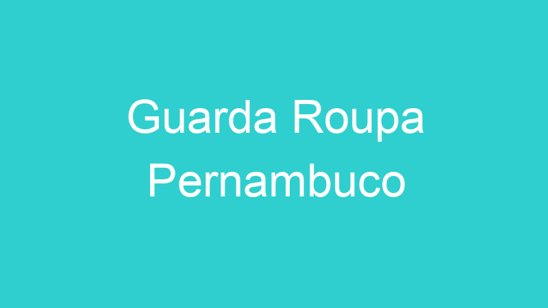 Guarda Roupa Pernambuco