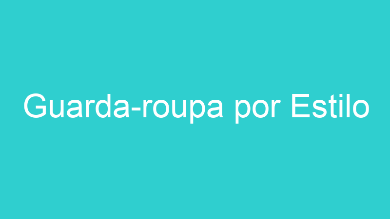 Guarda-roupa por Estilo