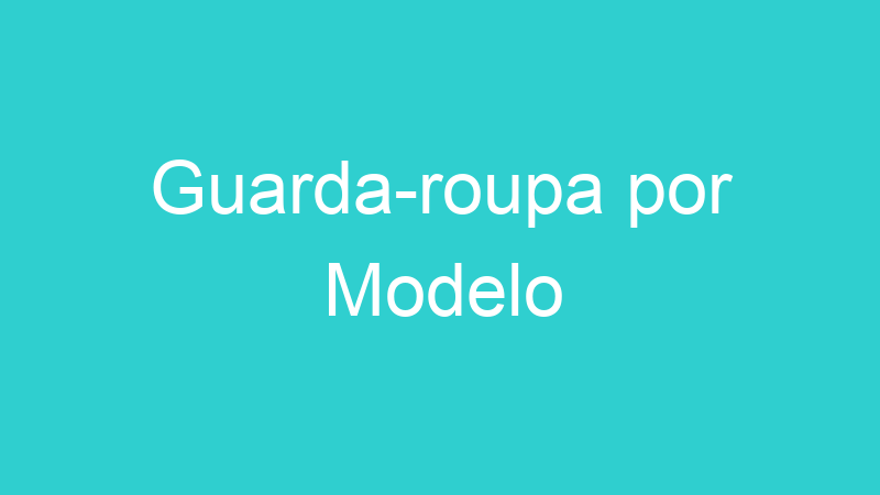 Guarda-roupa por Modelo