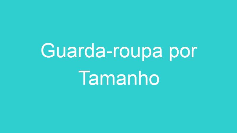 Guarda-roupa por Tamanho