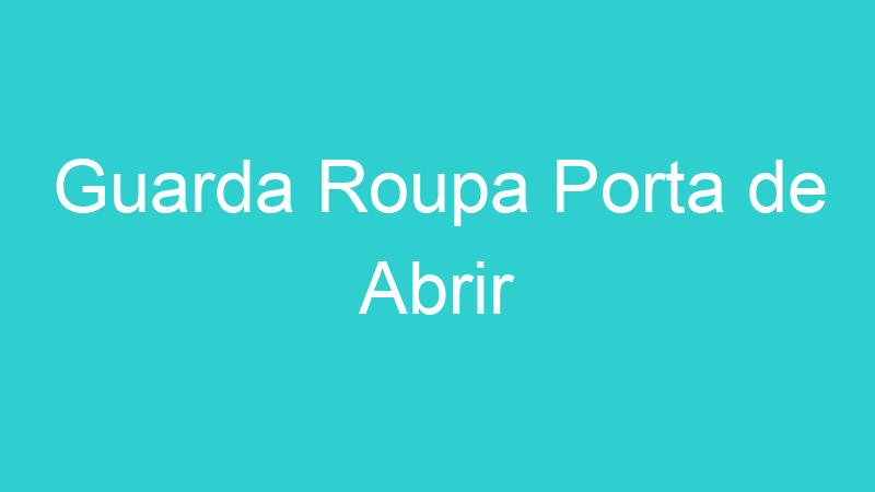 Guarda Roupa Porta de Abrir
