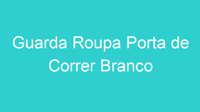 Guarda Roupa Porta de Correr Branco