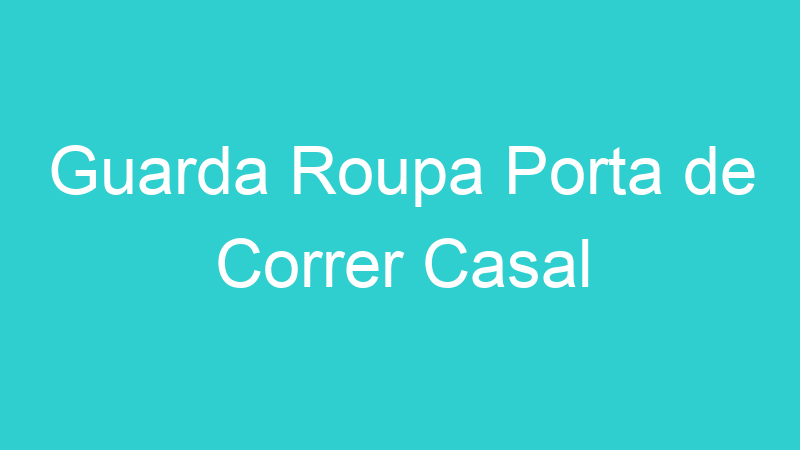Guarda Roupa Porta de Correr Casal