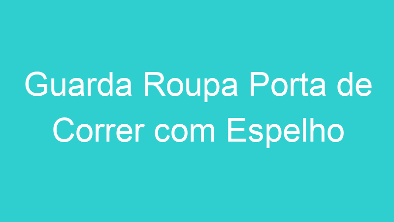 Guarda Roupa Porta de Correr com Espelho
