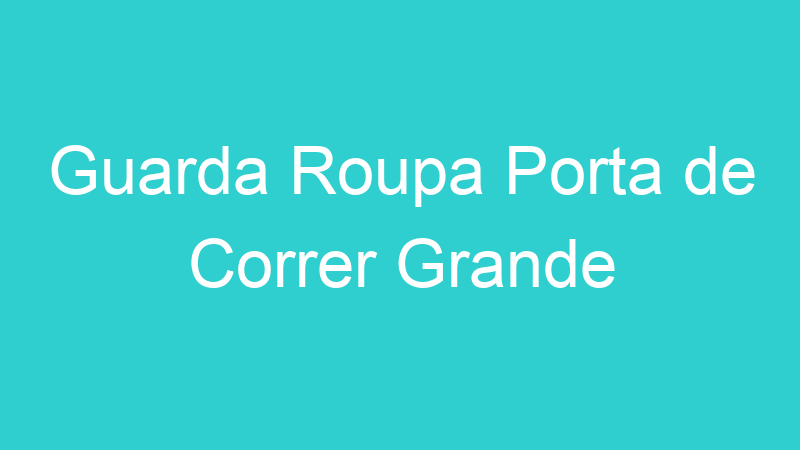 Guarda Roupa Porta de Correr Grande