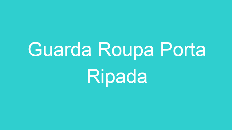 Guarda Roupa Porta Ripada
