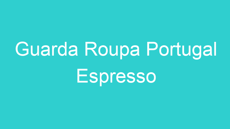 Guarda Roupa Portugal Espresso