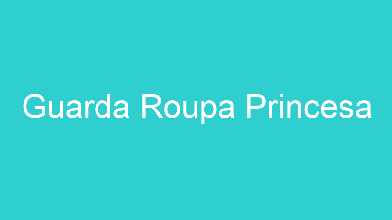 Guarda Roupa Princesa
