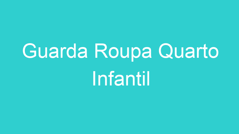 Guarda Roupa Quarto Infantil