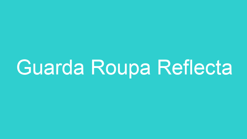 Guarda Roupa Reflecta