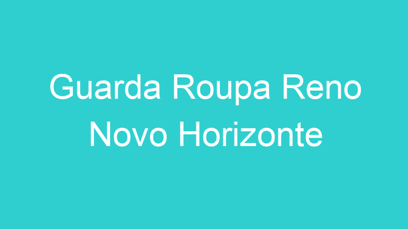Guarda Roupa Reno Novo Horizonte