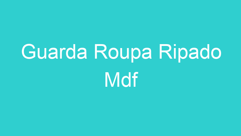 Guarda Roupa Ripado Mdf