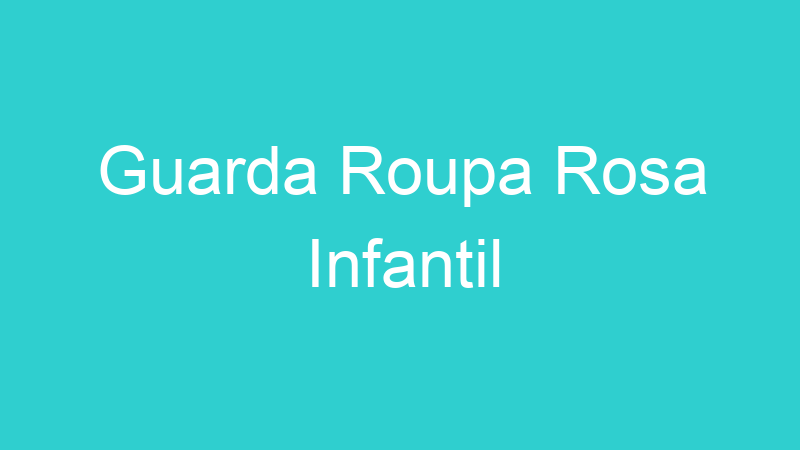 Guarda Roupa Rosa Infantil