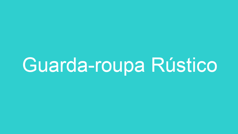 Guarda-roupa Rústico