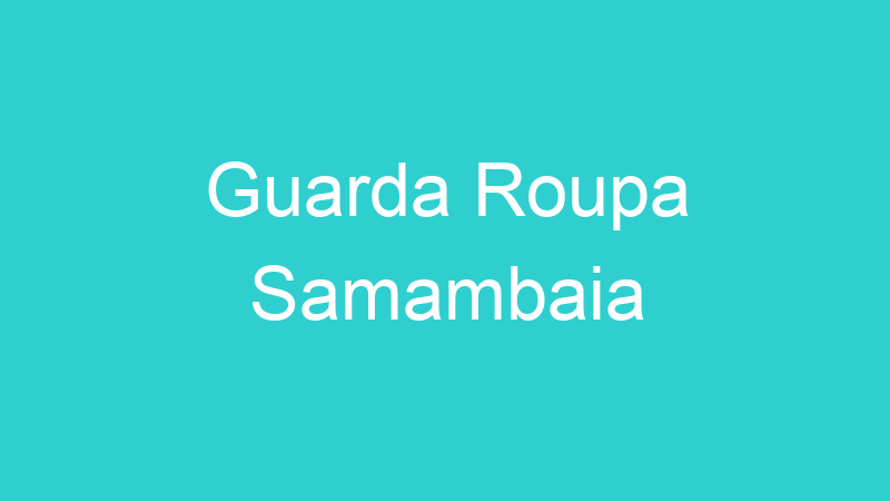 Guarda Roupa Samambaia