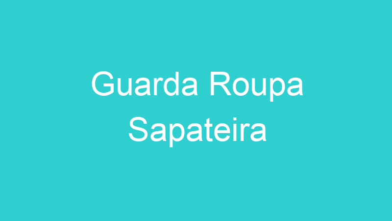 Guarda Roupa Sapateira