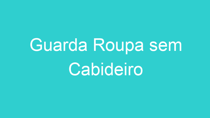 Guarda Roupa sem Cabideiro