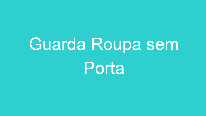 Guarda Roupa sem Porta