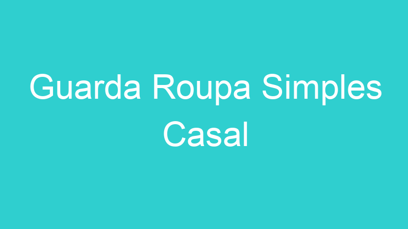 Guarda Roupa Simples Casal