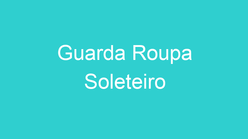 Guarda Roupa Soleteiro